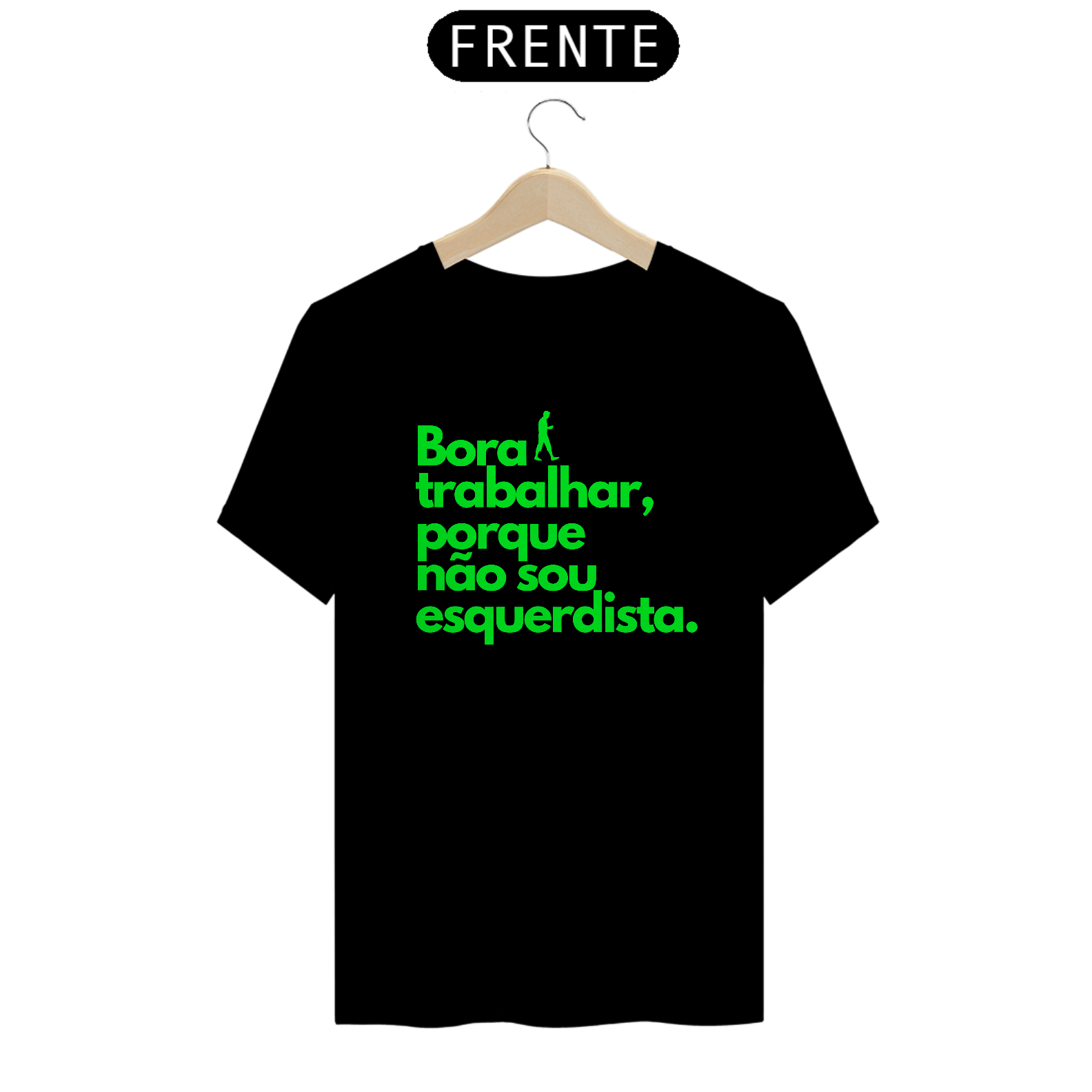 Nome do produto: Camiseta Bora Trabalhar Porque Não Sou Esquerdista - Conservador Direita Unisex
