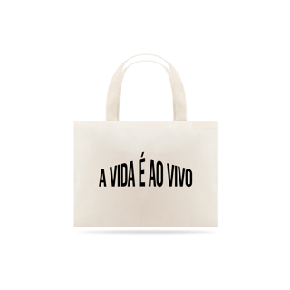 ECOBAG - A VIDA É AO VIVO