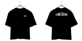 CAMISA OVERSIZED - A VIDA É AO VIVO