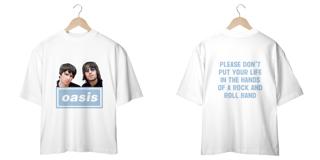 Oasis Dont put your life - Oversized - Every Fã