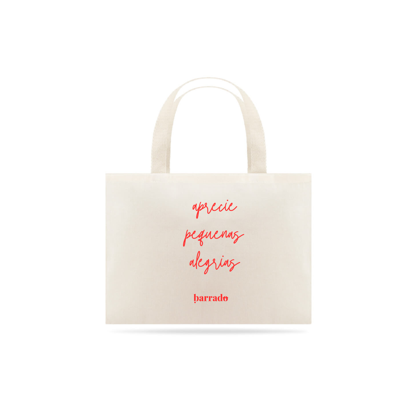 Nome do produto: Totebag * Aprecie pequenas coisas