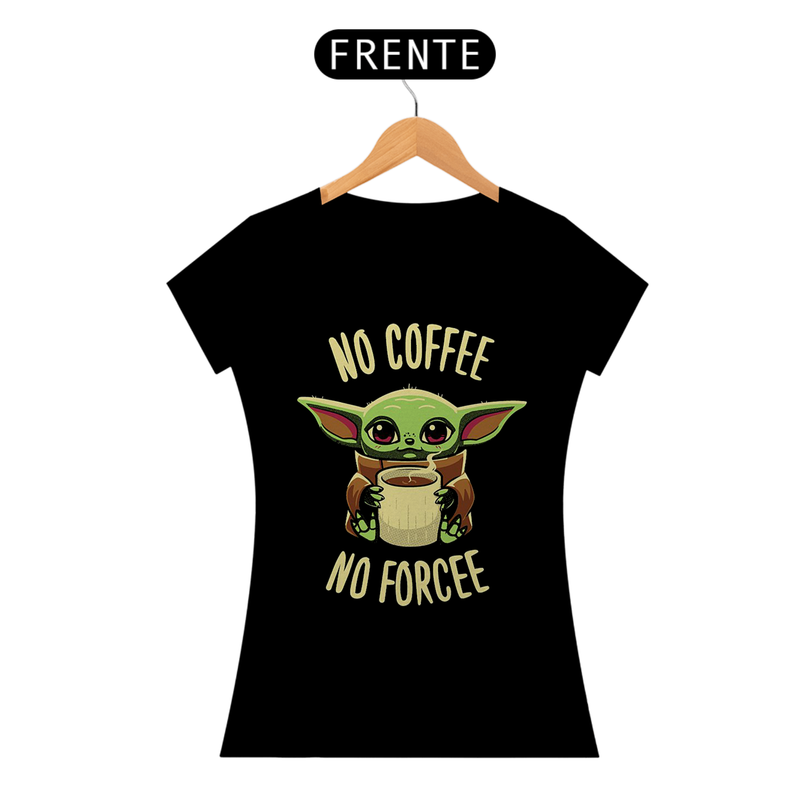 Nome do produto: Camiseta feminina Sem força sem café - Baby yoda