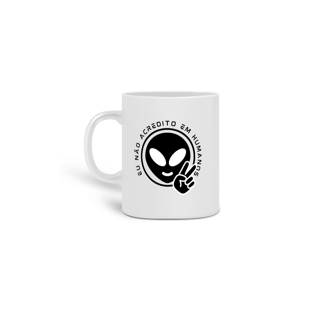 Nome do produto: Caneca Eu Não Acredito em Humanos