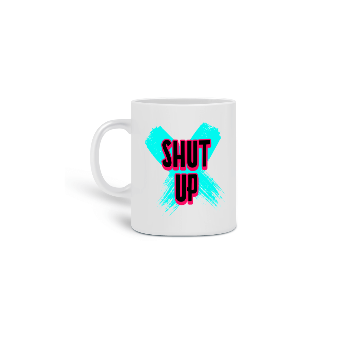 Nome do produto: Caneca Shut Up, Let Me Drink My Coffee