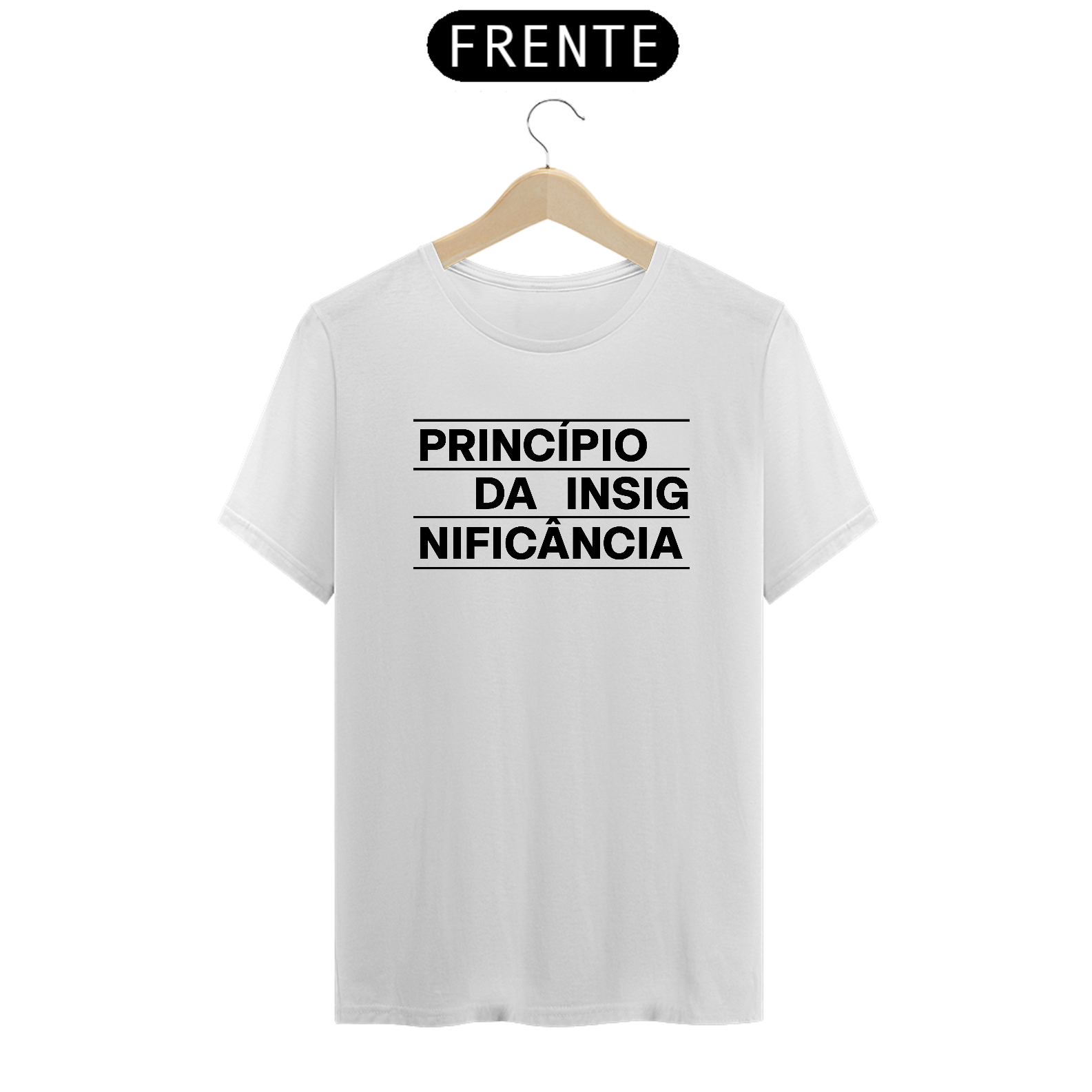 CAMISETA - PRINCÍPIO DA INSIGNIFICÂNCIA - 04