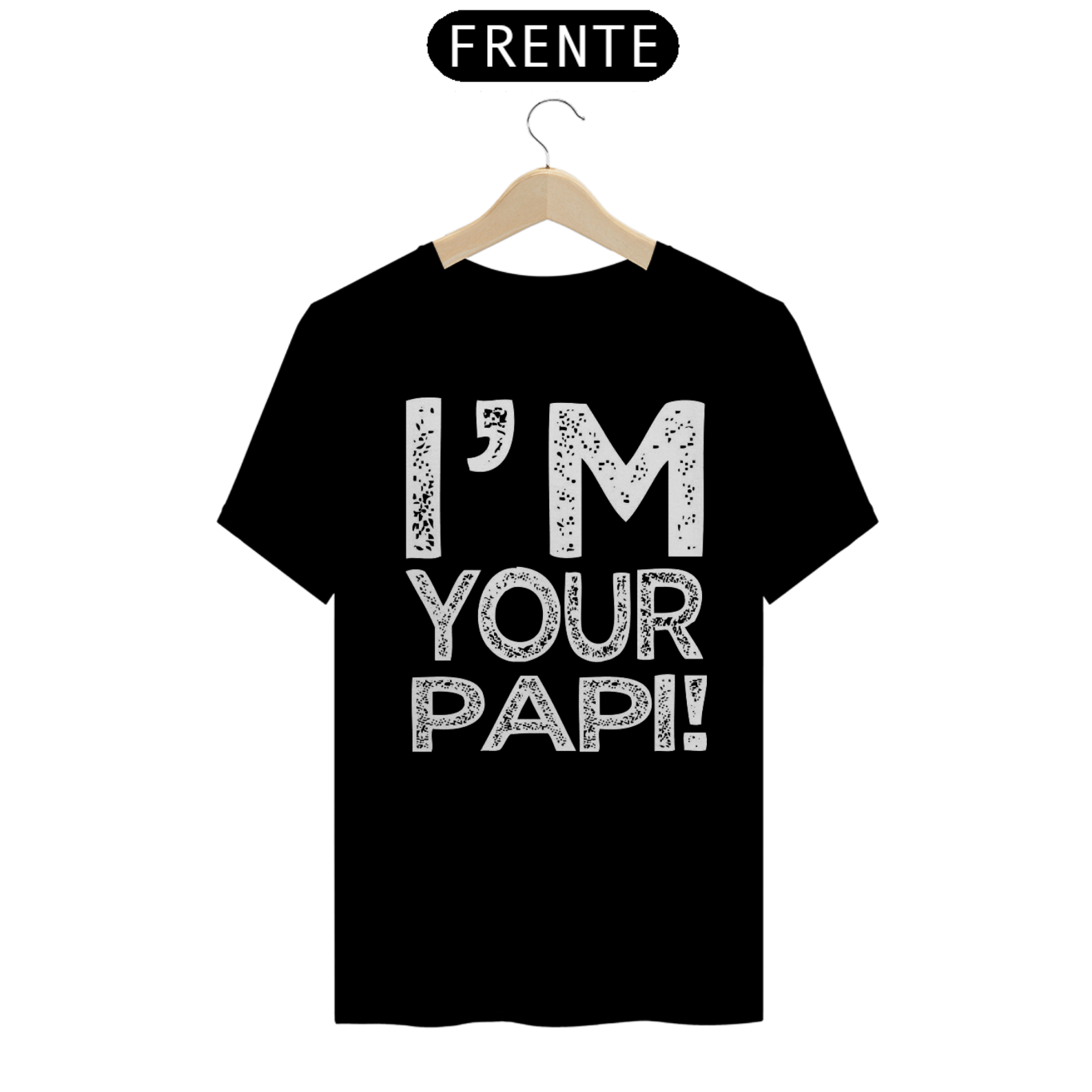 Nome do produto: Camiseta - I\'m Your Papi!