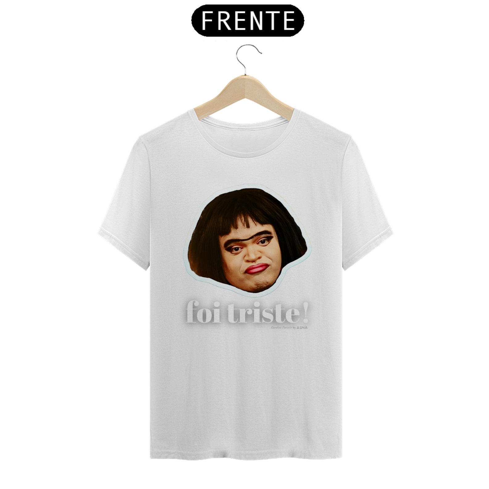 Camiseta Karoline Absinto - Foi Triste! - Prime