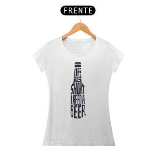 Baby Look Cerveja Modelo 1 - Life is Short I Need a Beer