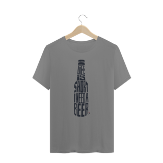 Camiseta Plus Size Cerveja Modelo 1 - Life is Short I Need a Beer