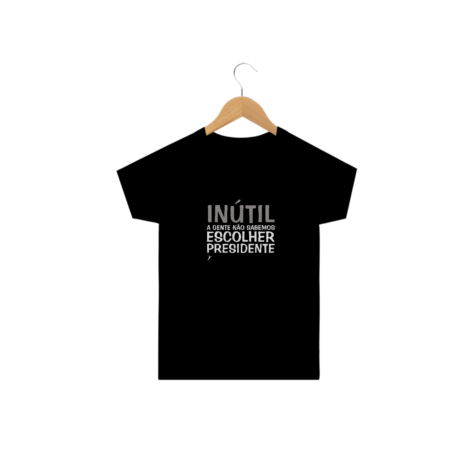 Camiseta Infantil Inútil - A Gente Não Sabemos Escolher Presidente