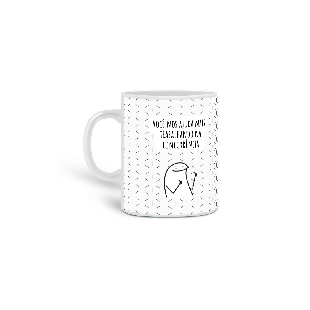 Você nos ajuda mais, trabalhando na concorrência