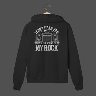 Moletom C/ Zíper Prime | I Can't Hear You - Over The Sound Of My Rock