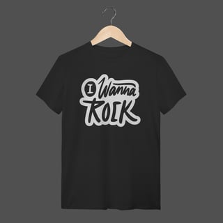 Camiseta Quality | I Wanna Rock