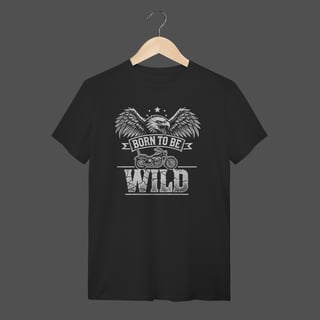 Camiseta Quality | Born To Be Wild