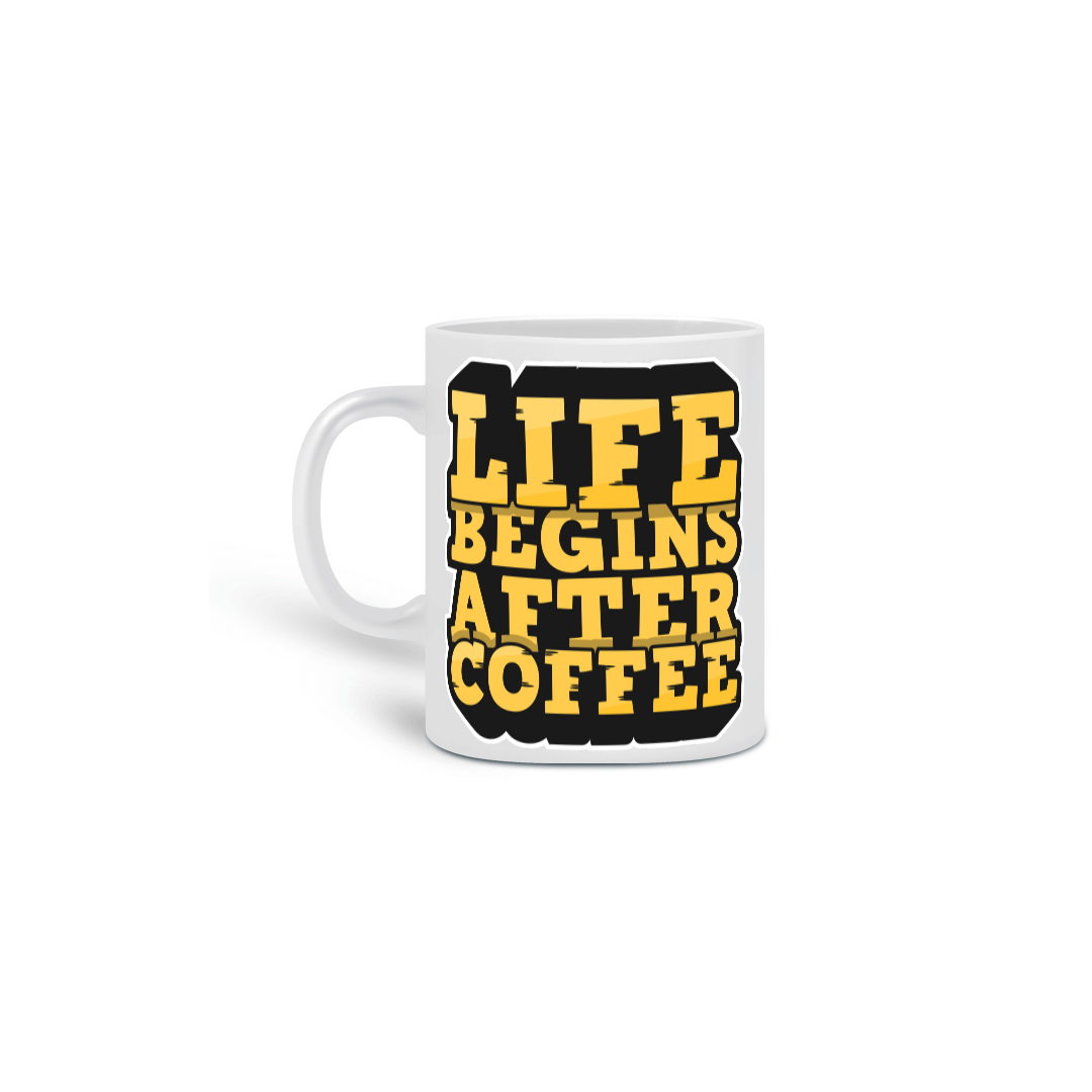 LIFE BEGINS AFTER A COFFEE