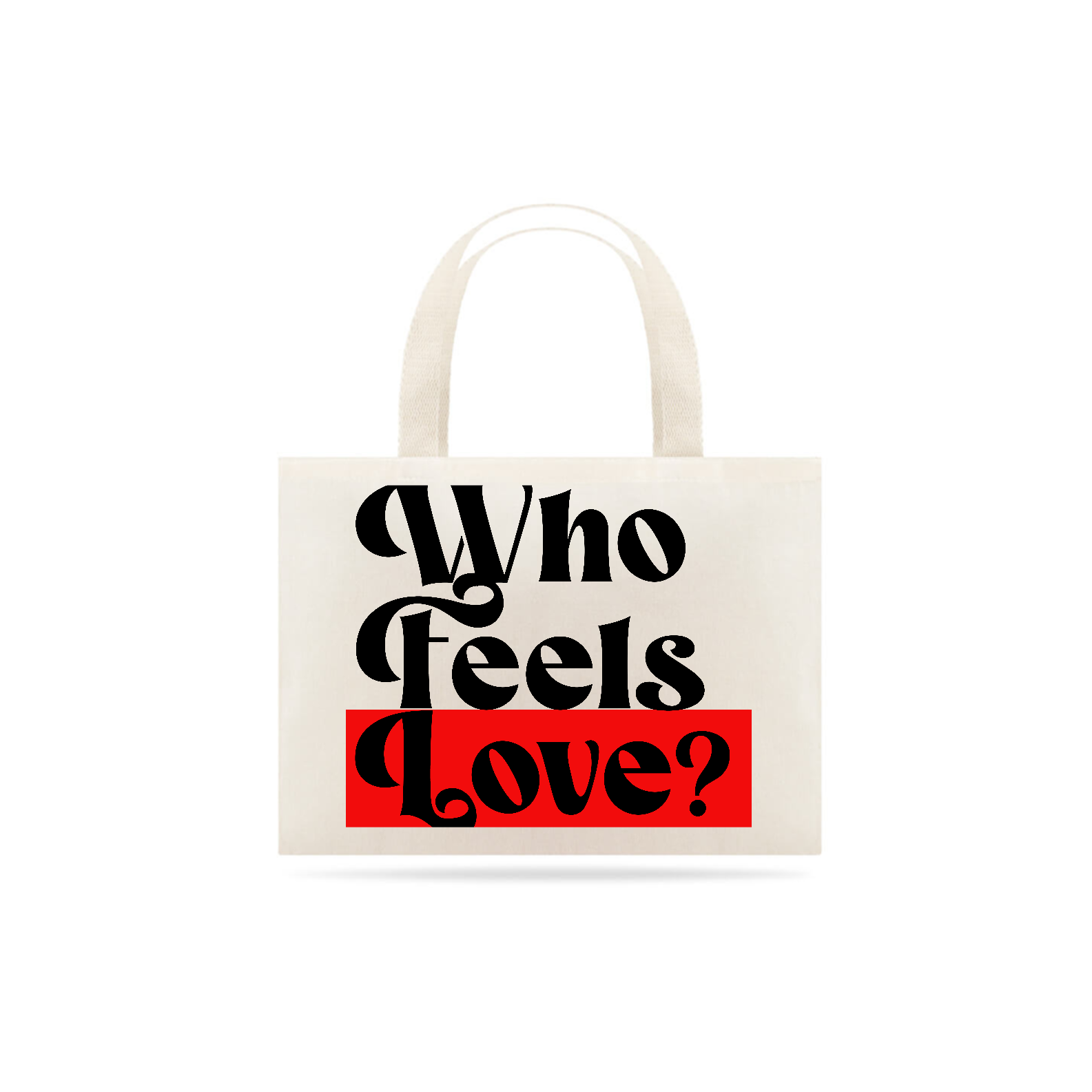 Nome do produto: Ecobag Who Feels Love?