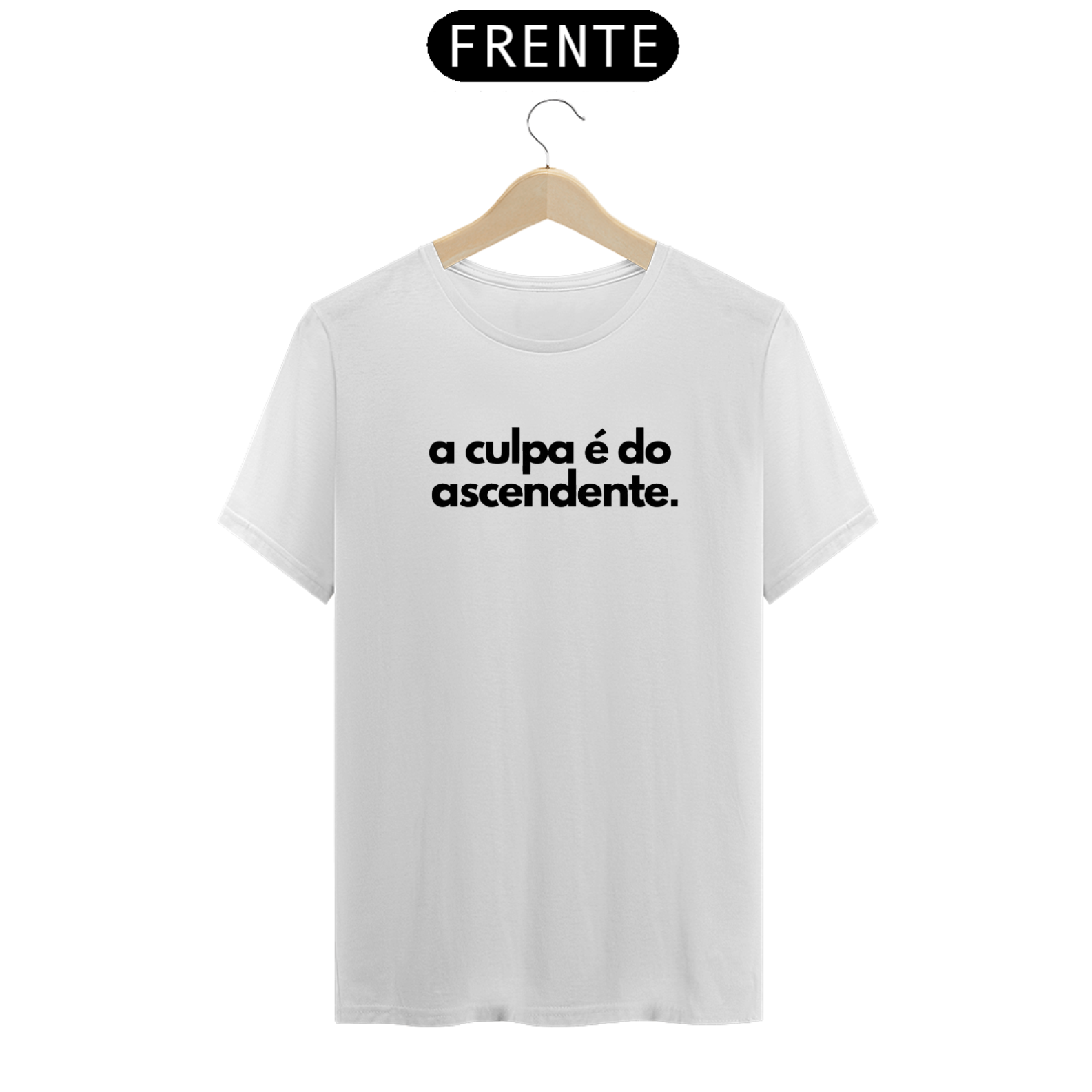 Nome do produto: A CULPA É DO ASCENDENTE - T-SHIRT
