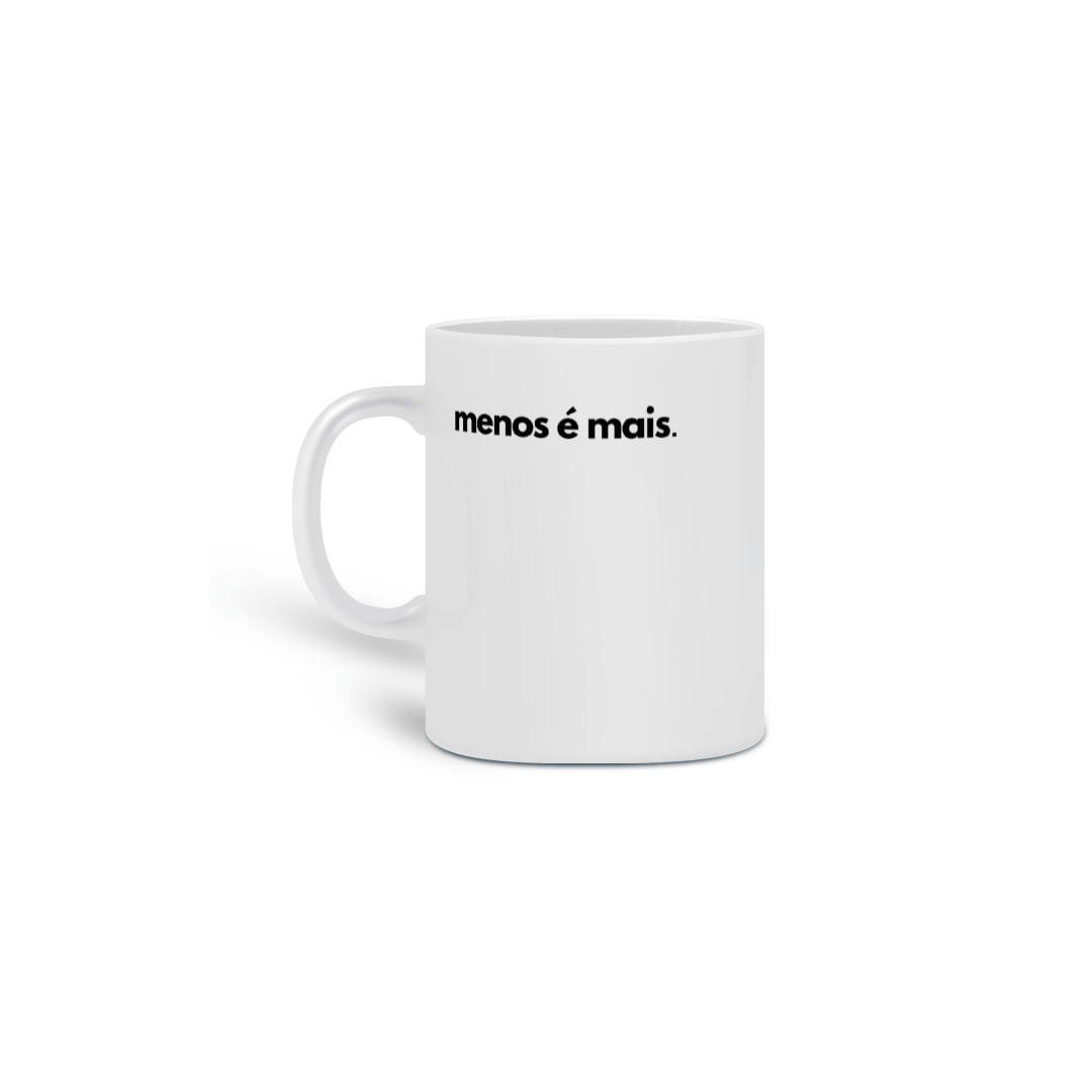 Nome do produto: MENOS É MAIS - CANECA