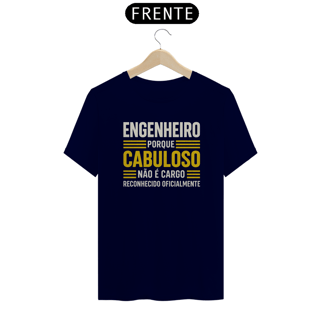 Camiseta Engenheiro Porque Cabuloso Não é Cargo
