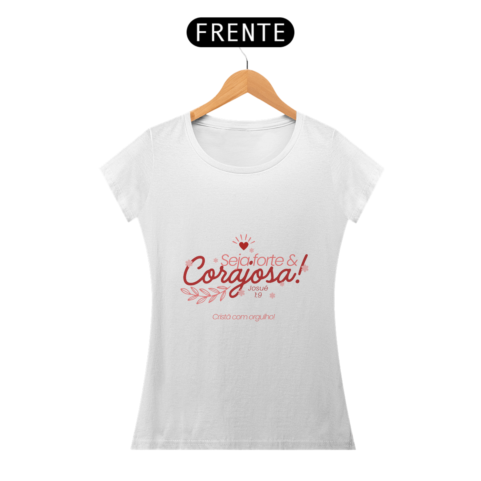 Nome do produto: Camisa Feminina Forte e Corajosa