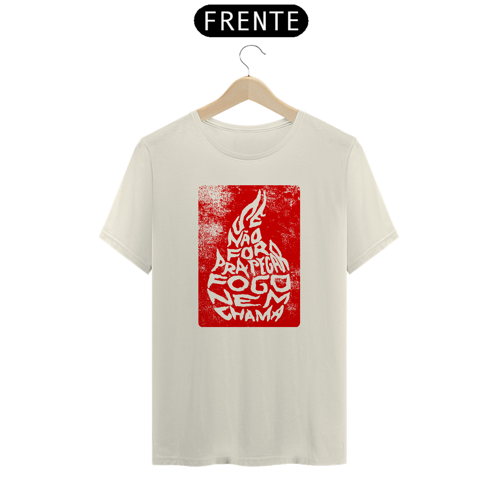 Nome do produto: Se não for pra pegar fogo nem chama