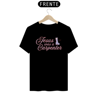 Camiseta - Jesus was a Carpenter - Sabrina Carpenter