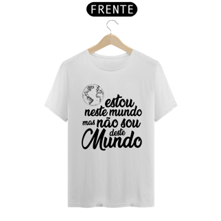 Estou neste mundo, mas não sou daqui!