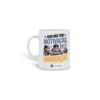 CANECA - NÃO TEM MOTIVAÇÃO