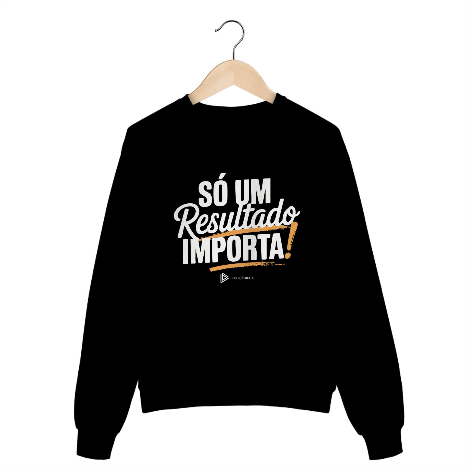 MOLETOM S/ CAPUZ - SÓ UM RESULTADO IMPORTA PRETO