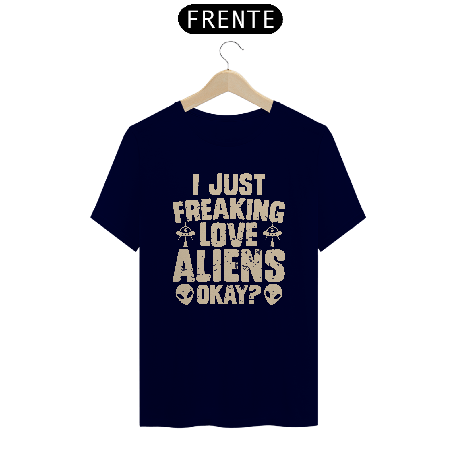 Camiseta I Just Freaking Love Aliens