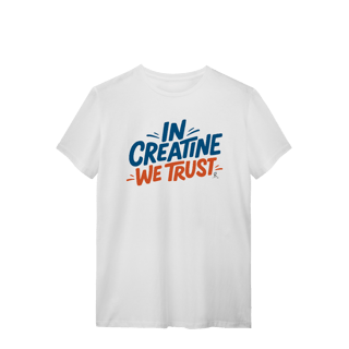 T-Shirt - In Creatine We Trust