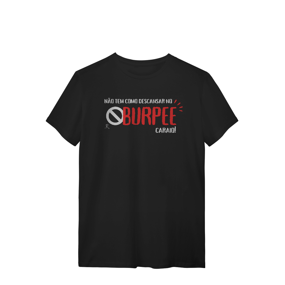 T-Shirt - Não tem como descansar no burpee
