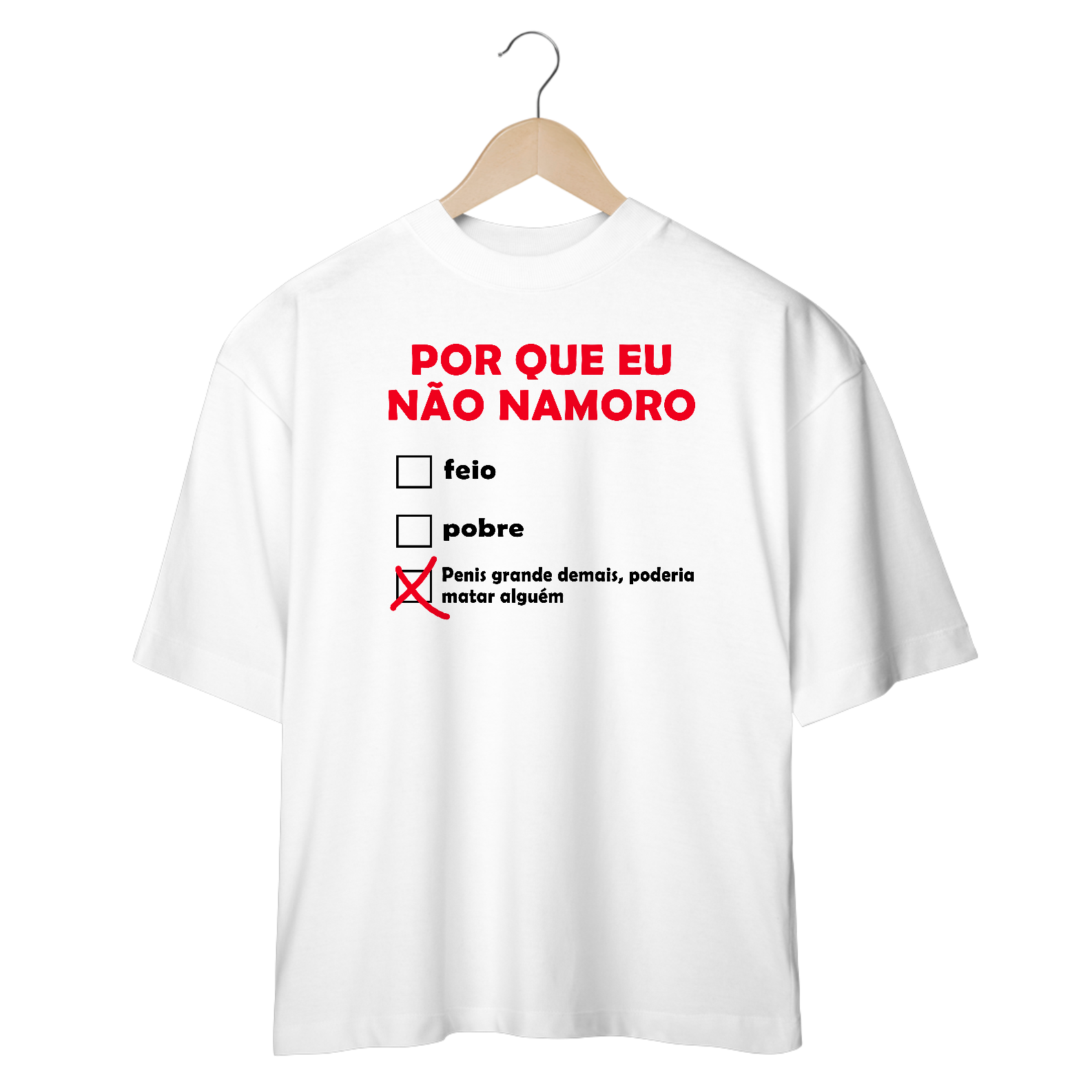 Nome do produto: CAMISETA OVERSIZED - PORQUE EU NÃO NAMORO BRANCA