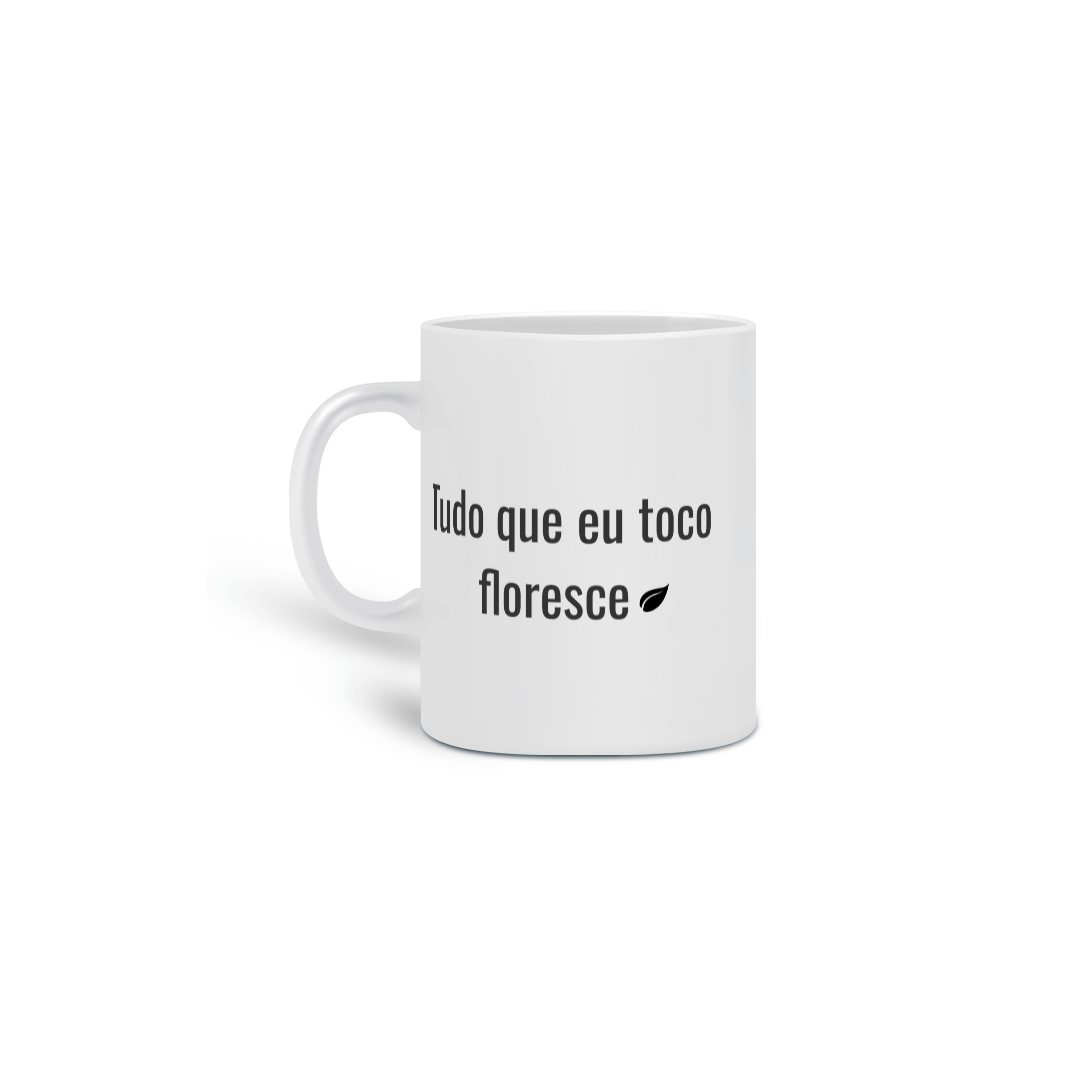 Tudo que eu toco floresce