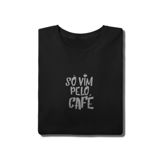 Só vim pelo Café Unissex