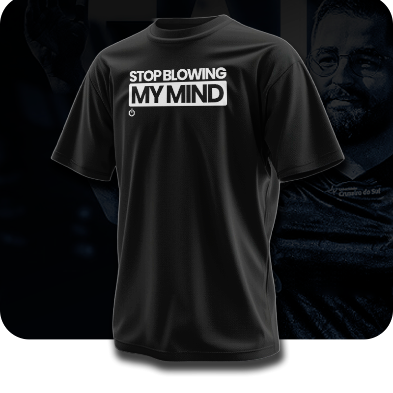 STOP BLOWING MY MIND