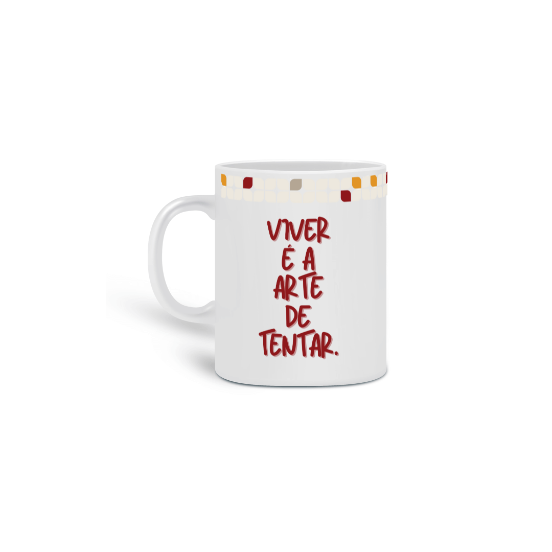 Caneca Viver é a Arte de Tentar