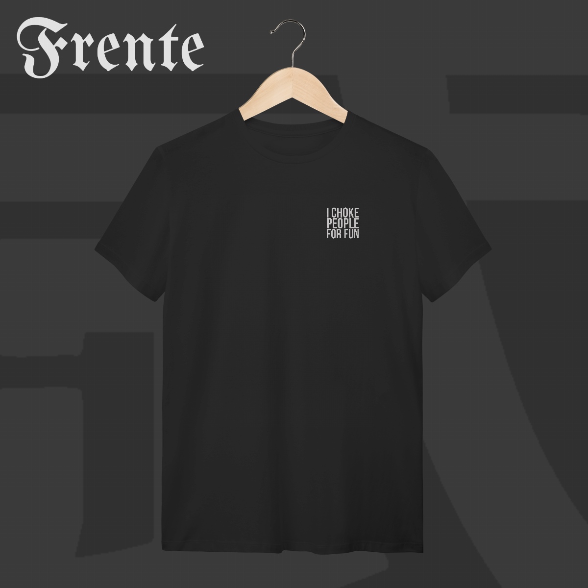 Camiseta T-Shirt - I choke people for fun | Arte no peito