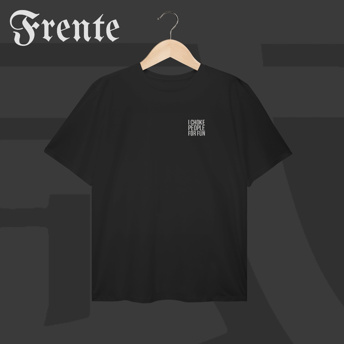 Camiseta Plus Size - I choke people for fun | Arte no peito