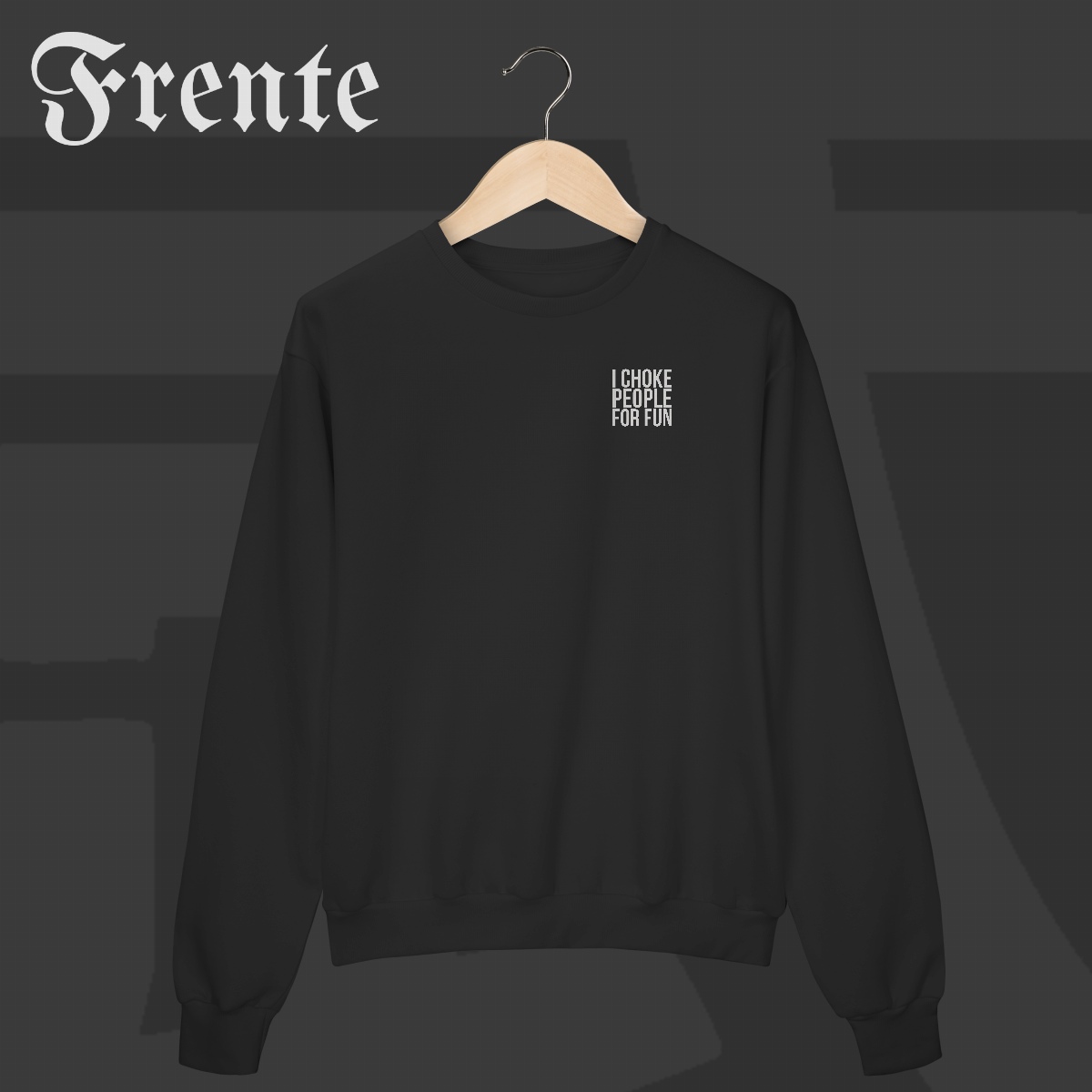 Moletom Fechado - I choke people for fun | Arte no peito