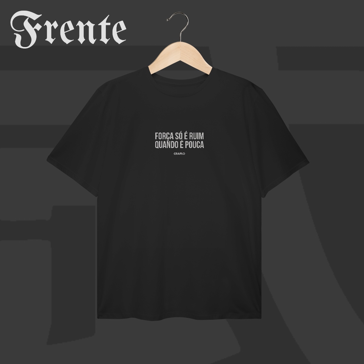 Camiseta Plus Size - Força só é ruim quando é pouca | Arte no peito