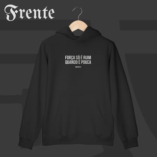 Moletom Canguru - Força só é ruim quando é pouca | Arte no peito