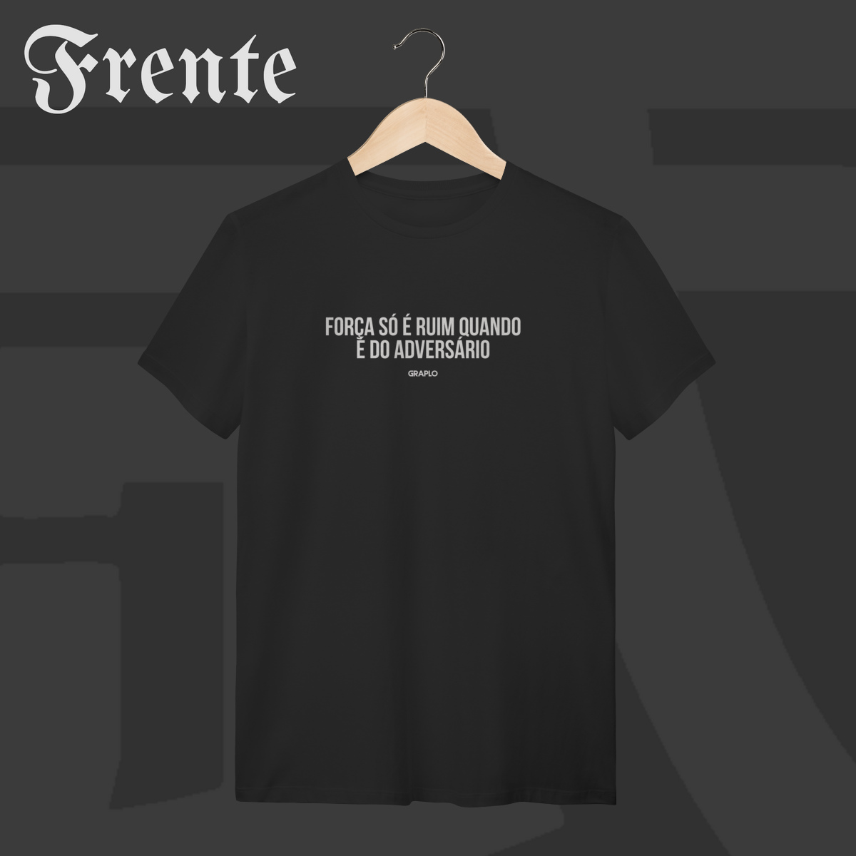 Camiseta T-shirt - Força só é ruim quando é do adversário | Arte no peito