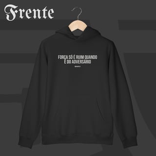 Moletom Canguru - Força só é ruim quando é do adversário | Arte no peito