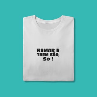 REMAR É TREM BÃO SÔ!