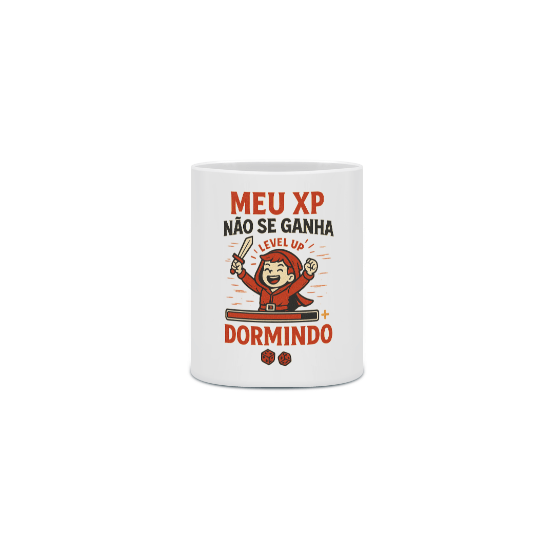 Nome do produto: Meu XP não se ganha dormindo - Caneca