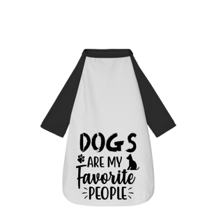Dogs are my favorite people - Camisa Pet Dog