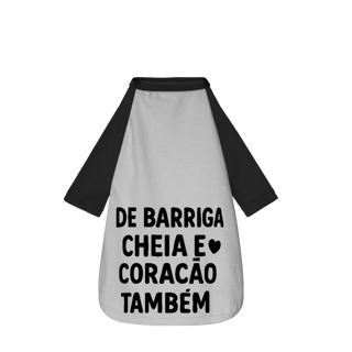 De Barriga Cheia e Coração Também - Camisa Pet Dog