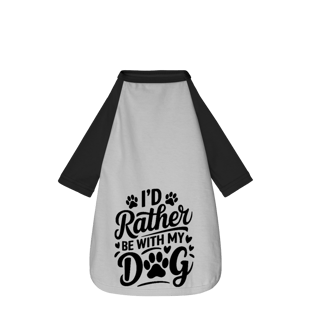 I'D Rather - Camisa Pet Dog