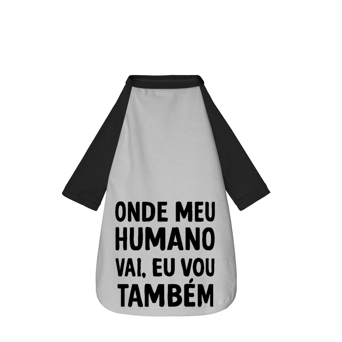 Onde Meu Humano Vai, Eu Vou Também - Camisa Pet Dog